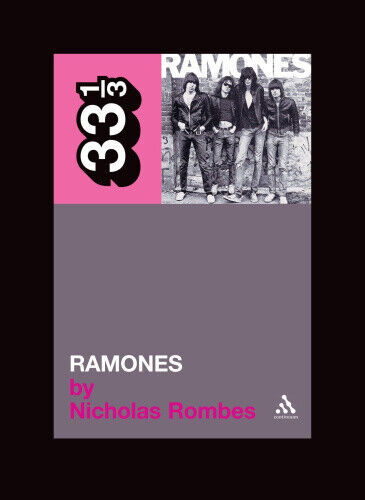The Ramones' Ramones (33 1/3) by Rombes, Nicholas