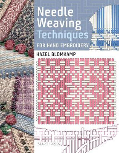 Needle Weaving Techniques for Hand Embroidery by Hazel Blomkamp