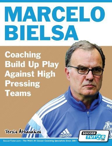 Athanasios Terz Marcelo Bielsa - Coaching Build Up Play Against High (Tascabile)