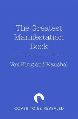 The Greatest Manifestation Book (Is the One Written by You) by King, Vex