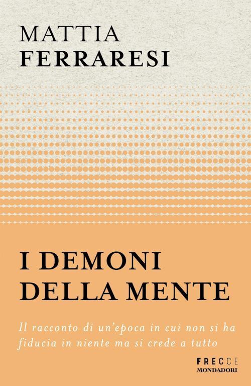 I DEMONI DELLA MENTE  - FERRARESI MATTIA - MONDADORI