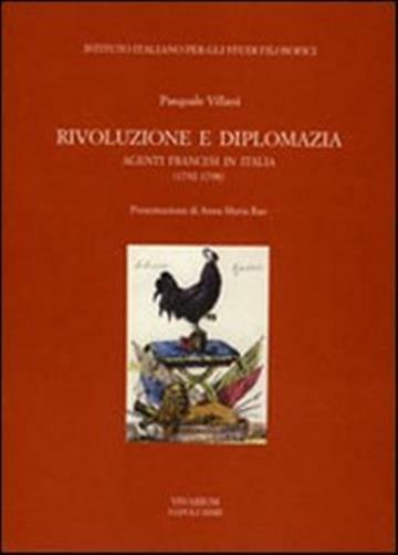 Rivoluzione e diplomazia. Agenti francesi in Italia (1792-1798) - Villani ...