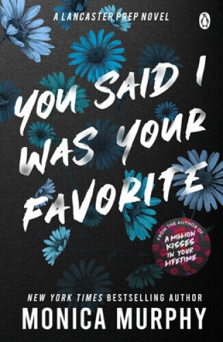 You Said I Was Your Favorite (Lancaster Prep) by Monica Murphy