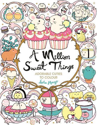 Lulu Mayo A Million Sweet Things (Tascabile) Million Creatures to Colour