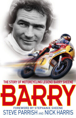 Barry: The Story of Motorcycling Legend, Barry Sheene by Steve Parrish