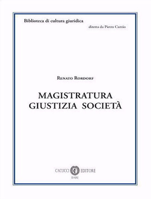 Magistratura giustizia società - Rordorf Renato
