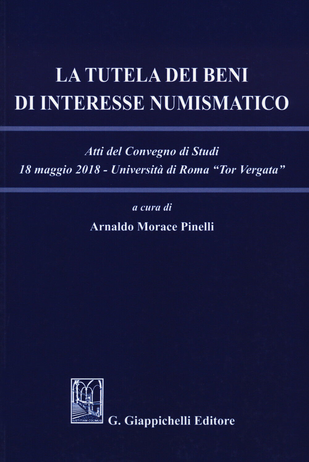 La tutela dei beni di interesse numismatico. Atti del Convegno di studi (R...