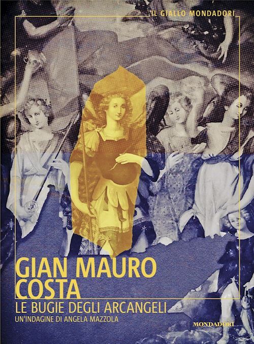 LE BUGIE DEGLI ARCANGELI  - COSTA GIAN MAURO - MONDADORI