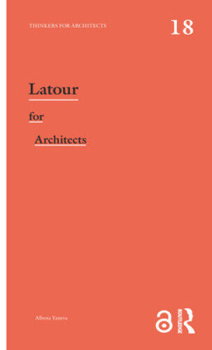 Latour for Architects (Thinkers for Architects) by Yaneva, Albena