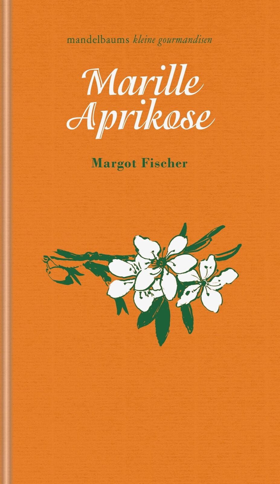 Fischer Margot Marille / Aprikose: kleine gourmandise Nr. 55 (Copertina rigida)