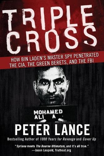 Peter Lance Triple Cross How bin Laden's Master Spy Penetrated the C (Tascabile)