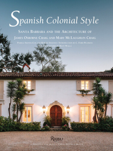Spanish Colonial Style: Santa Barbara and the Architecture of James Osborne