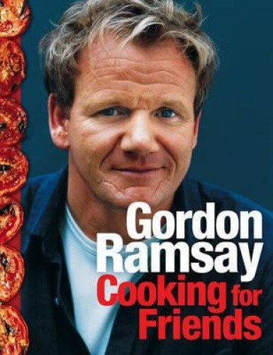 Gordon Ramsay Cooking For Friends by Gordon Ramsay