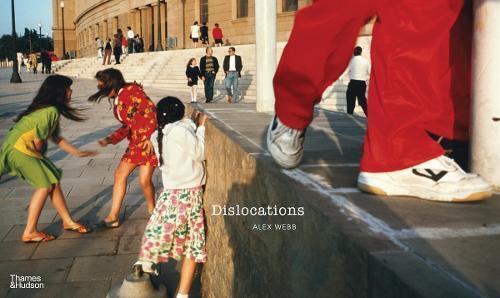 Alex Webb Alex Webb: Dislocations (Copertina rigida)