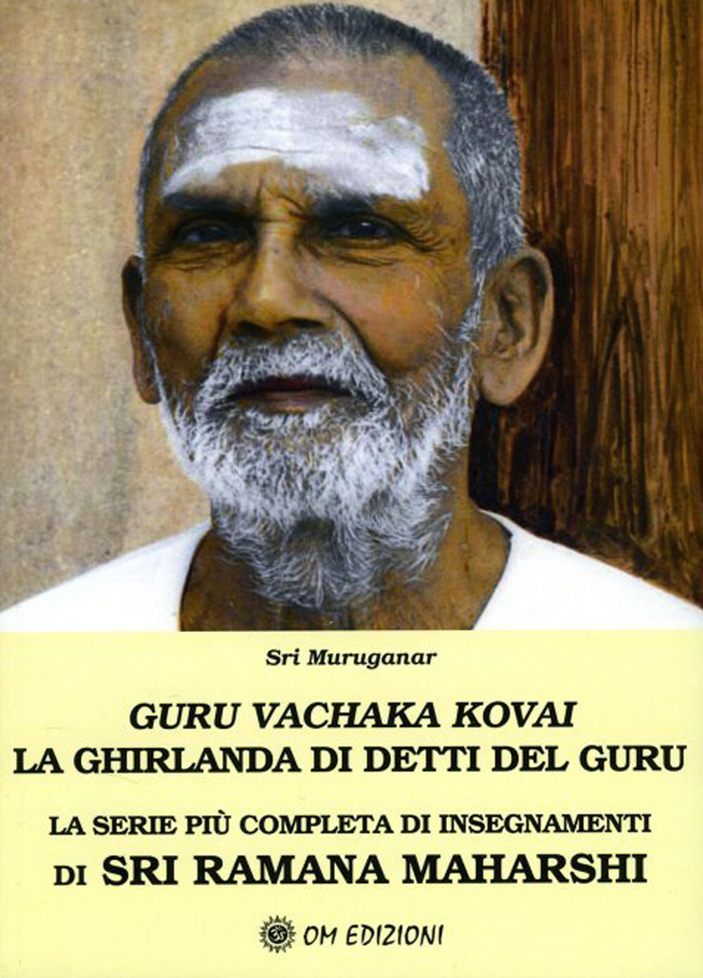 Guru Vachaka Kovai. La Ghirlanda di Detti del Guru - Sri Muruganar