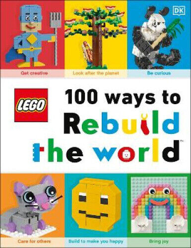 LEGO 100 Ways to Rebuild the World: Get inspired to make the world an awesome