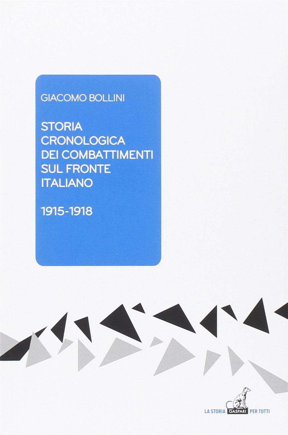 Storia cronologica dei combattimenti sul fronte italiano 1915-1918 - Bolli...