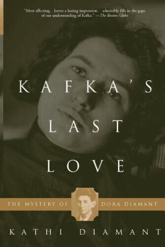 Kafka's Last Love: The Mystery of Dora Diamant by Diamant, Kathi