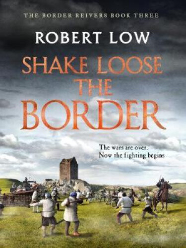 Shake Loose the Border (Border Reivers) by Low, Robert