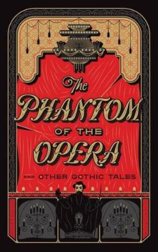 The Phantom of the Opera and Other Gothic Tales (Barnes & Noble Leatherbound