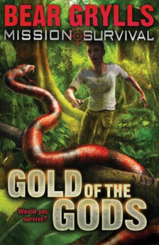 Mission Survival 1: Gold of the Gods (Mission Survival) by Grylls, Bear