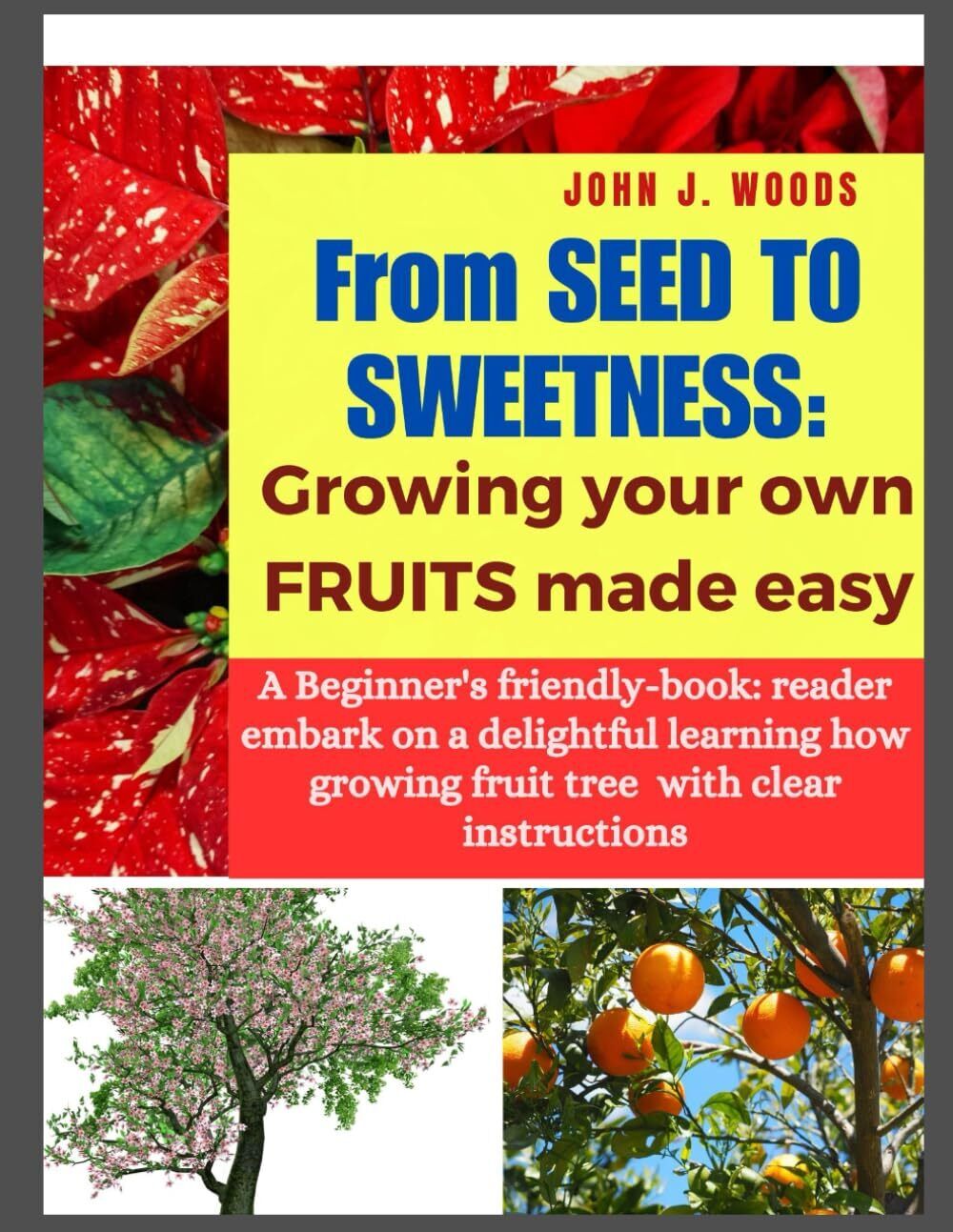 John J Woods From Seed to Sweetness (Tascabile)