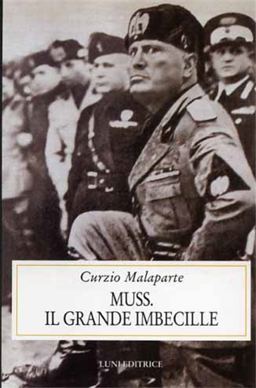 Malaparte,Curzio. - Muss. Il grande imbecille.