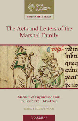The Acts and Letters of the Marshal Family: Marshals of England and Earls of
