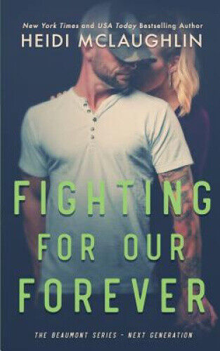 Fighting For Our Forever (Beaumont Series: Next Generation) by Heidi McLaughlin