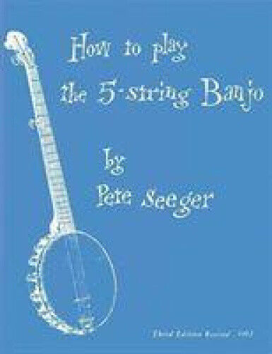 How to Play the 5-String Banjo by Pete Seeger