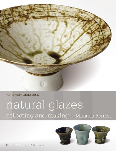 Miranda Forrest Natural Glazes (Tascabile) New Ceramics