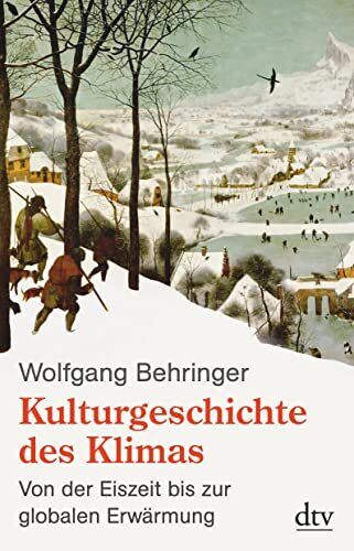 Wolfgang Behrin Kulturgeschichte des Klimas: Von der Eiszeit bis zur (Tascabile)