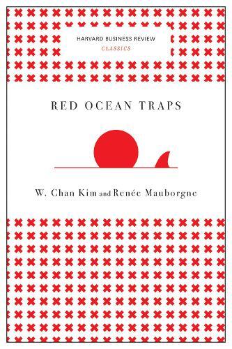W. Chan Kim Rene A. Mau Red Ocean Traps (Harvard Business Review Cla (Tascabile)
