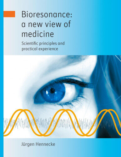 Bioresonance: A New View of Medicine by Hennecke, Jürgen