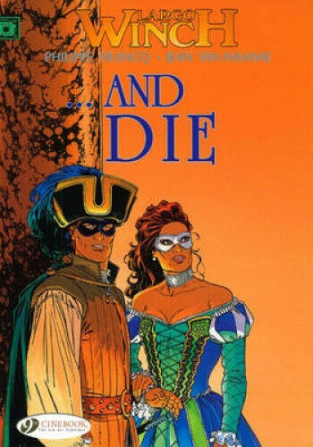 Largo Winch: v. 6: ...and Die ..and Die (Largo Winch) by Jean van Hamme