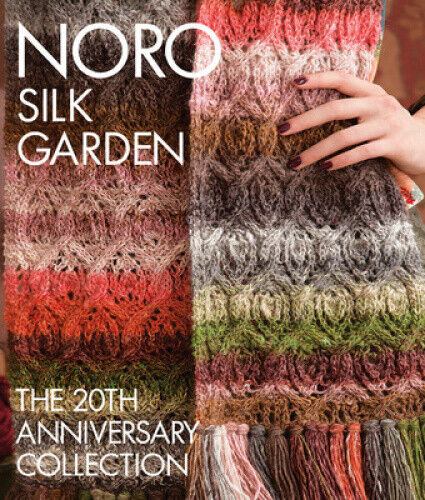 Noro Silk Garden: The 20th Anniversary Collection by Sixth&Spring Books