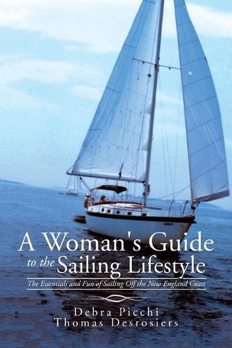 Debra Picchi Thomas Desrosie A Woman's Guide to the Sailing Lifesty (Tascabile)