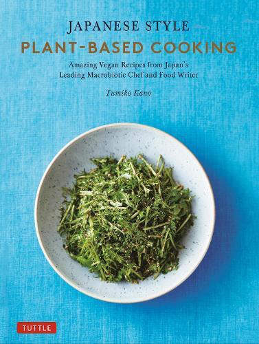 Yumiko Kano Japanese Style Plant-Based Cooking (Copertina rigida)
