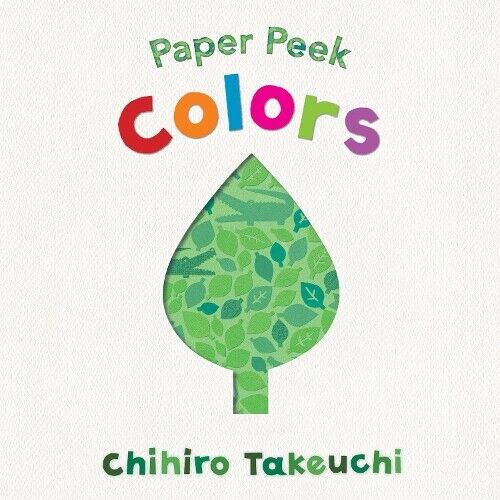 Chihiro Takeuchi Paper Peek: Colors (Libro di cartone) Paper Peek