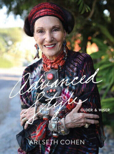 Advanced Style: Older And Wiser by Ari Seth Cohen