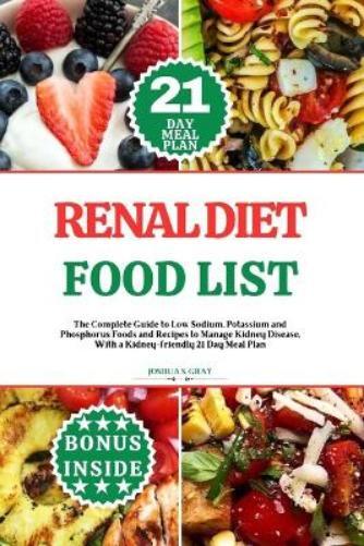 Joshua S Gray Renal Diet Food List (Tascabile) Healthy Kidney Diet