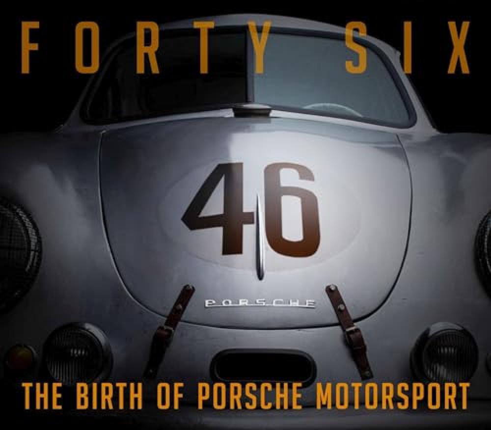 Forty Six: The Birth of Porsche Motorsport - NUOVO