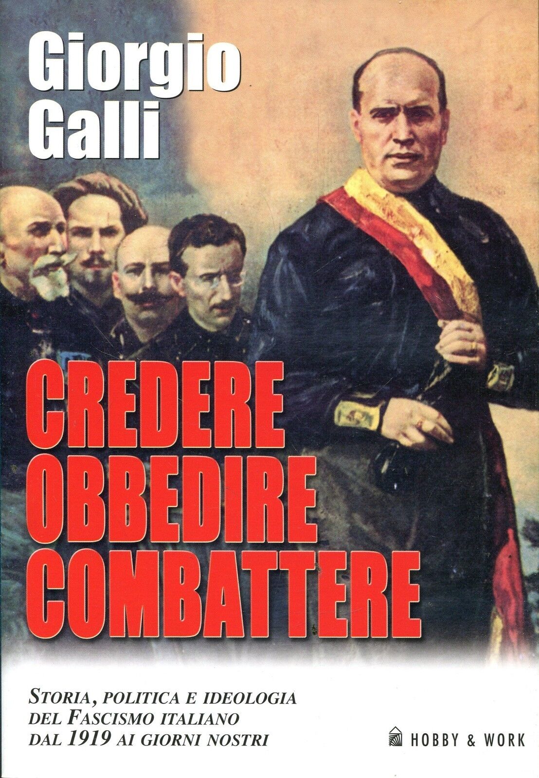Giorgio Galli = CREDERE OBBEDIRE COMBATTERE