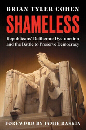 Shameless: Republicans' Deliberate Dysfunction and the Battle to Preserve