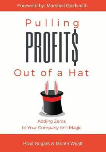 Pulling Profits Out of a Hat: Adding Zeros to Your Company Isn't Magic