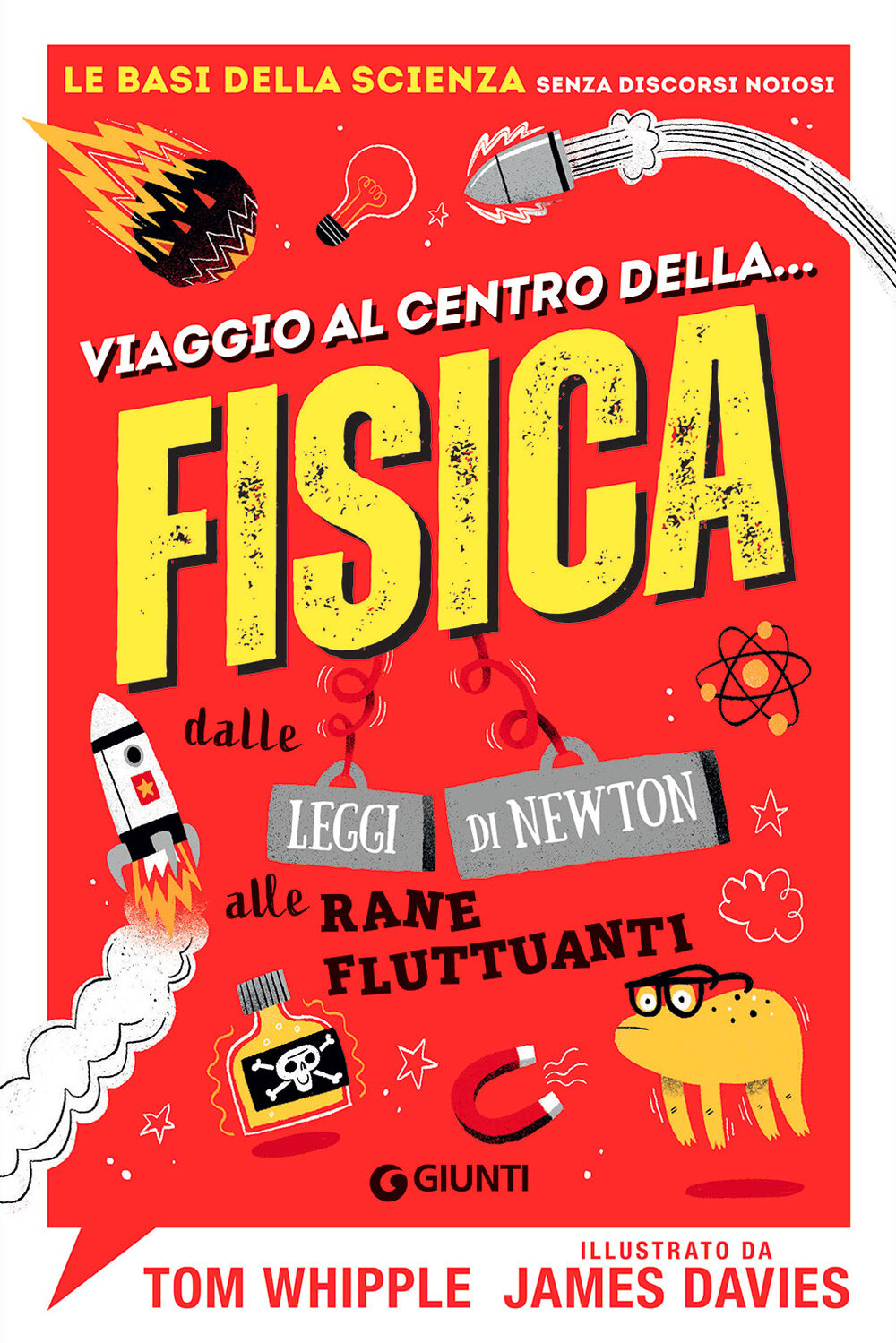 Viaggio al centro della... fisica. Dalle leggi di Newton alle rane fluttua...