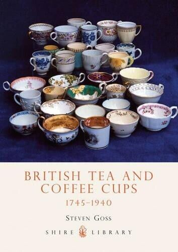 Steven Goss British Tea and Coffee Cups (Tascabile) Shire Library