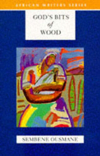 God's Bits of Wood (Heinemann African Writers Series) by Sembene Ousmane