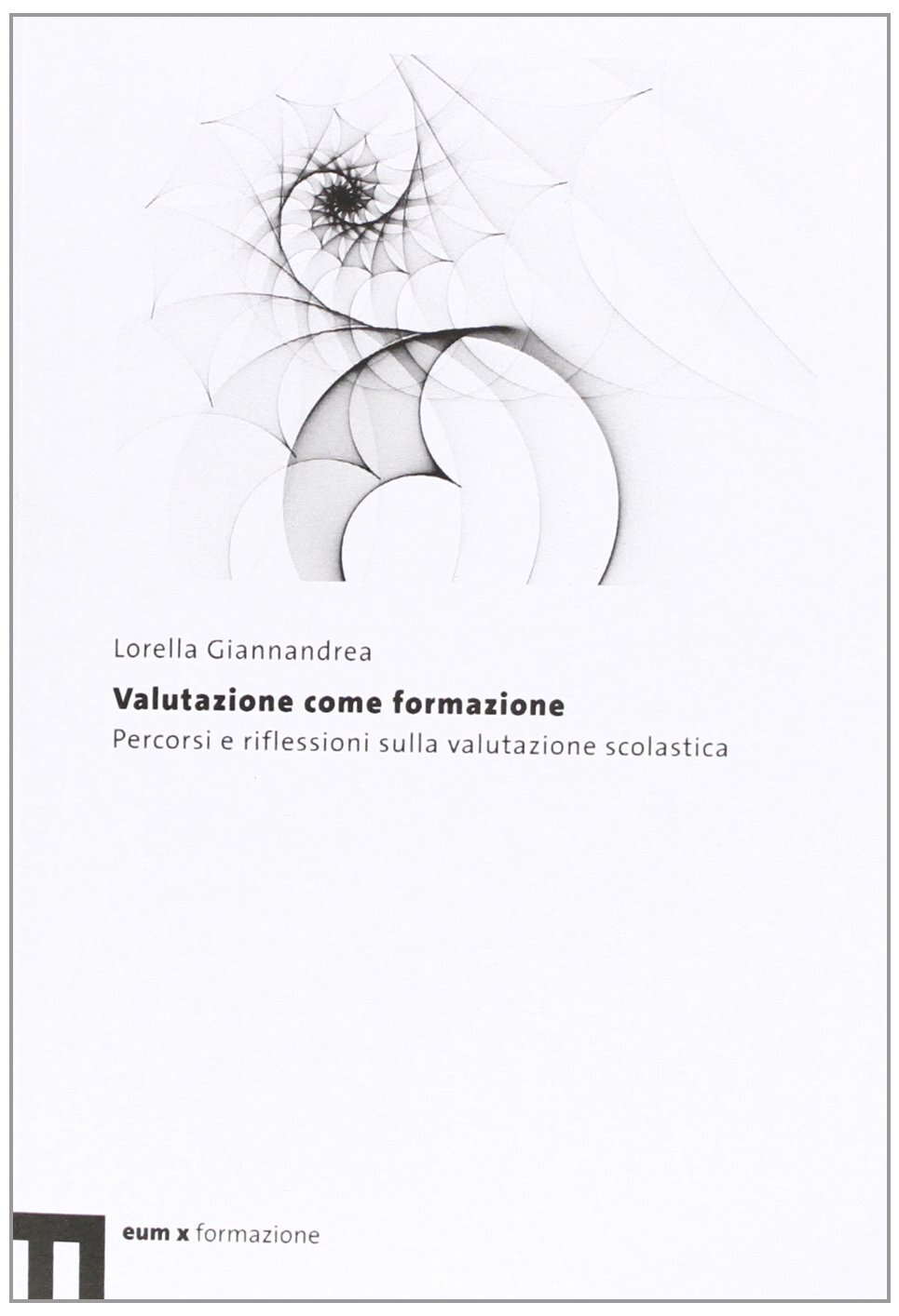 Libri Lorella Giannandrea - Valutazione Come Formazione. Percorsi E Riflessioni