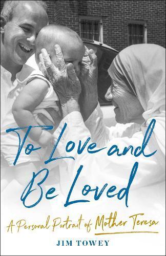 Jim Towey To Love and Be Loved (Copertina rigida)